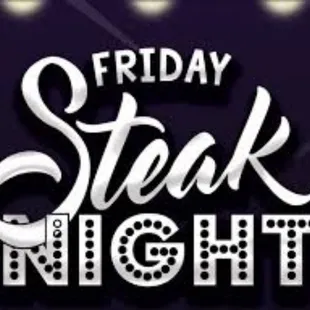 STEAK NIGHT EVERY WEDNESDAY &amp; FRIDAY $19.99