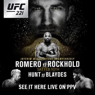SAT FEB 10th 2018  UFC 221 Romero vs Rockhold for the Interim Middleweight Championship and Hunt vs Blaydes for  Heavy http://clk2.it/xDrck