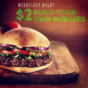 Wednesday $2 Build Your Own Burger