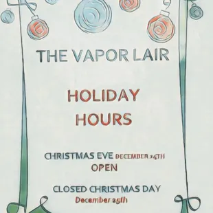 We will be open on Christmas Eve with 15% off for your vape and CBD needs. Happy Holidays to all!