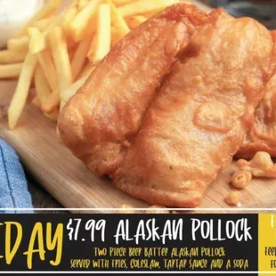 Our alaskan pollock costs $7.99 on Fridays! It includes two piece beer batter alaskan pollock and fries, coleslaw, tartar sau...