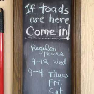 When TOAD HOUSE is open.