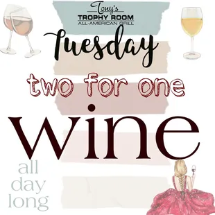 Two for One all Wine all Tuesday
