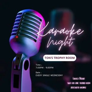 Karaoke Night 
Every Wednesday 
7:00pm-9:00pm

Ladies Night
2-4-1 all Trophy Specialty Drinks