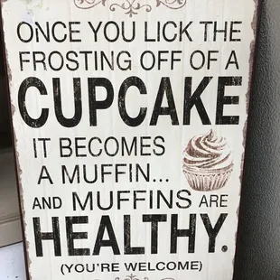 a sign that says once you lick the frosting off of a cupcake