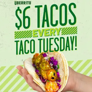 Every Tuesday: $6 Tacos! (Available all day for dine-in and to-go orders, not valid for 3rd party delivery)