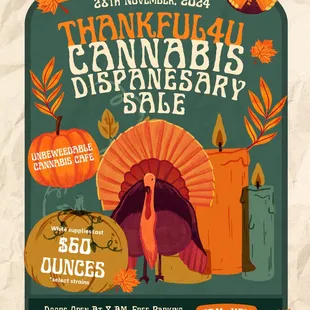 This Thanksgiving, let&apos;s give thanks together! Unbeweedable Cannabis Cafe is celebrating you with an incredible deal--stock up on your fav