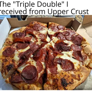 Definitely not covered with triple the pepperoni or double the cheese