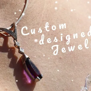 Custom designed jewelry