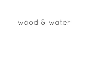 Wood & Water