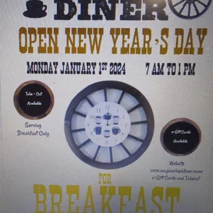 We will be open New Year&apos;s Day at the Wagon Wheel dinner for breakfast from 7:00 a.m. to 1:00 p.m.