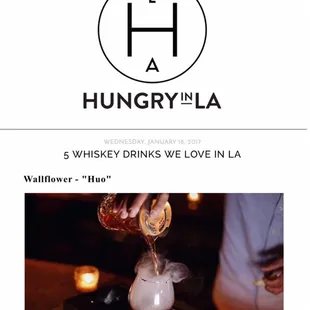 5 WHISKEY DRINKS WE LOVE IN LA by Hungry In LA (Jan 18, 2017) &quot;The &apos;Huo&apos; is one of our favorite cocktails in the city! Yes, it&apos;s that good!&quot;