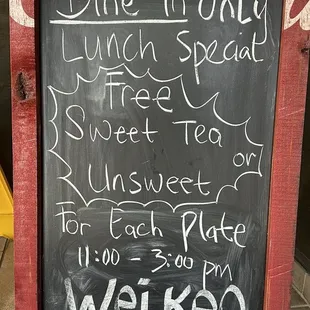Monday-Friday lunch special  11.00-3.00 FREE TEA TIME  Each plate got 1 glass TEA For Dine in Only