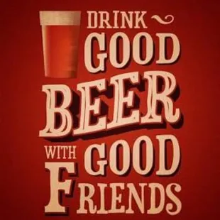 a cup of beer with the words drink good beer with good friends