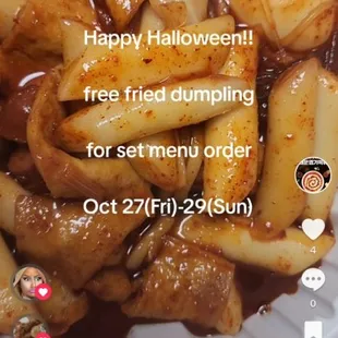 Happy Halloween!!!

You can get free fried dumpling if you order A,B,or C set menu for 3 days, starting Oct 27 to Oct 29.