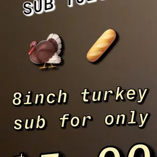 Turkeeey Tuesday special.  $5.00 for a 8inch sub