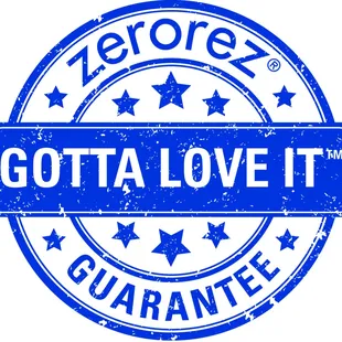 Zerorez Gotta Love It Guarantee!